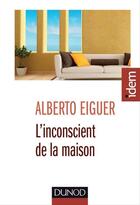 Couverture du livre « L'inconscient de la maison » de Alberto Eiguer aux éditions Dunod