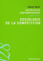 Couverture du livre « Sociologie de la compétition » de Pascal Duret aux éditions Armand Colin
