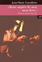 Couverture du livre « «reste auprès de moi, mon frère» ; vivre la mort d'un ami » de Gueullette Jm aux éditions Cerf