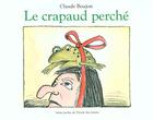 Couverture du livre « Le crapaud perché » de Boujon Claude aux éditions Ecole Des Loisirs