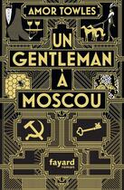 Couverture du livre « Un gentleman à Moscou » de Amor Towles aux éditions Fayard