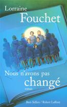 Couverture du livre « Nous n'avons pas changé » de Lorraine Fouchet aux éditions Robert Laffont