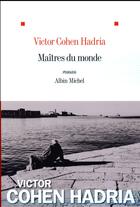 Couverture du livre « Maîtres du monde » de Victor Cohen Hadria aux éditions Albin Michel