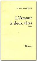 Couverture du livre « L'amour à deux têtes » de Alain Bosquet aux éditions Grasset