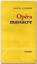 Couverture du livre « Opéra massacre » de Marcel Schneider aux éditions Grasset