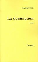 Couverture du livre « La domination » de Karine Tuil aux éditions Grasset