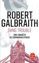 Couverture du livre « Sang trouble » de Robert Galbraith aux éditions Le Livre De Poche
