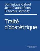 Couverture du livre « Traité d'obstétrique (Coll. Traités) » de Pons/Goffinet/Cabrol aux éditions Lavoisier Medecine Sciences