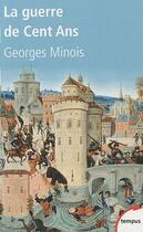 Couverture du livre « La guerre de cent ans » de Georges Minois aux éditions Tempus/perrin