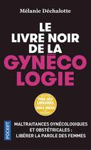 Couverture du livre « Le livre noir de la gynécologie » de Melanie Dechalotte aux éditions Pocket