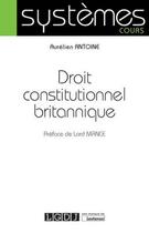 Couverture du livre « Droit constitutionnel britannique » de Aurelien Antoine aux éditions Lgdj