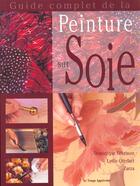 Couverture du livre « Guide Complet De La Peinture Sur Soie » de Ottelart et Febrinon aux éditions Le Temps Apprivoise
