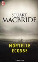 Couverture du livre « Mortelle Ecosse » de Stuart Macbride aux éditions J'ai Lu