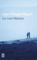 Couverture du livre « La voie Marion » de Jean-Philippe Megnin aux éditions J'ai Lu