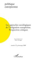 Couverture du livre « Les approches sociologiques de l'intégration européenne ; perspectives critiques » de Sabine Saurugger aux éditions Editions L'harmattan