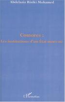 Couverture du livre « Comores : les institutions d'un état mort-né » de Riziki Mohamed Adbel aux éditions Editions L'harmattan