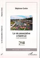 Couverture du livre « LA VIE ASSOCIATIVE A SAINT-LÔ : L'autre reconstruction » de Stéphane Corbin aux éditions Editions L'harmattan