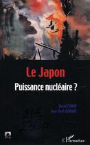 Couverture du livre « LE JAPON : Puissance nucléaire ? » de Jean-Paul Joubert et David Cumin aux éditions Editions L'harmattan