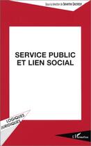 Couverture du livre « Service public et lien social » de Severine Decreton aux éditions Editions L'harmattan