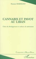 Couverture du livre « Cannabis et pavot au liban ; choix du développement et cultures de substitution » de Hassane Makhlouf aux éditions Editions L'harmattan