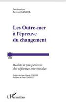 Couverture du livre « Les Outre-mer à l'épreuve du changement ; réalité et perspectives des réformes territoriales » de Justin Daniel aux éditions Editions L'harmattan