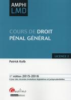 Couverture du livre « Cours de droit pénal général 2015-2016 » de Patrick Kolb aux éditions Gualino