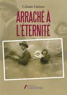 Couverture du livre « Arraché à l'éternité » de Liliane Guises aux éditions Amalthee