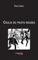 Couverture du livre « Coulis de fruits rouges » de Pascal Varalli aux éditions Editions Du Net