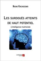 Couverture du livre « Les surdoués atteints de haut potentiel » de Nadine Kirchgessner aux éditions Editions Du Net
