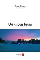 Couverture du livre « Un amour infini » de Patrizi Pascal aux éditions Editions Du Net