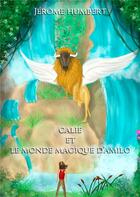 Couverture du livre « Calie et le monde magique d'Amilo » de Jerome Humbert aux éditions Books On Demand