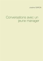 Couverture du livre « Conversations avec un jeune manager » de Josiane Garcia aux éditions Books On Demand