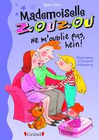 Couverture du livre « Mademoiselle Zouzou ; tu m'oublies pas, hein ? » de Agnes Aziza et Elisabeth Schlossberg aux éditions Grund