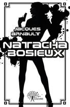 Couverture du livre « Natacha Bosieux » de Jacques Arnault aux éditions Edilivre