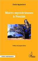 Couverture du livre « Morts mystérieuses à Poulàh » de Emile Nguimfack aux éditions L'harmattan