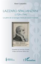 Couverture du livre « Lazzaro Spallanzani ; 1729-1799, le père de la biologie médicale expérimentale » de Henri Lamendin aux éditions L'harmattan