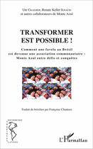 Couverture du livre « Transformer est possible ! : Comment une favela au Brésil est devenue une association communautaire : Monte Azul entre défis et conquêtes » de Chanteux Francoise aux éditions L'harmattan