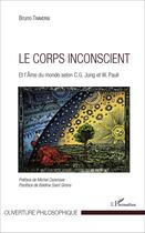 Couverture du livre « Le corps inconscient - et l'ame du monde selon c.g. jung et w. pauli » de Traversi Bruno aux éditions L'harmattan