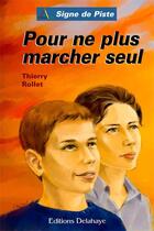 Couverture du livre « POUR NE PLUS MARCHER SEUL (Roman Jeunesse Signe de Piste) » de Thierry Rollet aux éditions Delahaye