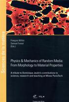 Couverture du livre « Physics and mechanics of random media from morphology to material properties » de Samuel Forest et Francois Willot aux éditions Presses De L'ecole Des Mines