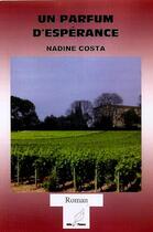 Couverture du livre « Un parfum d'espérance » de Nadine Costa aux éditions Mille Plumes