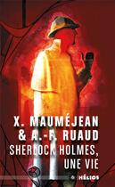 Couverture du livre « Sherlock Holmes, une vie » de Andre-Francois Ruaud et Xavier Maumejean aux éditions Moutons Electriques