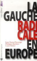 Couverture du livre « La gauche radicale en Europe » de Louis Weber et Jean-Numa Ducange et Philippe Marliere aux éditions Croquant