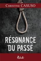 Couverture du livre « Resonance du passe » de Christine Casuso aux éditions Rebelle