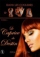 Couverture du livre « Dans les coulisses d'Iwa Tome 2 : le caprice du destin » de Sharon Kena aux éditions Sharon Kena