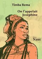 Couverture du livre « On l'appelait Joséphine » de Timba Bema aux éditions Nzoi