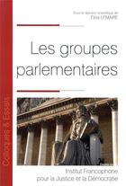 Couverture du livre « Les groupes parlementaires » de Elina Lemaire et Collectif aux éditions Ifjd