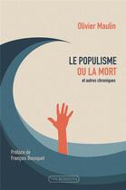 Couverture du livre « Le populisme ou la mort ; et autres chroniques » de Olivier Maulin aux éditions Via Romana