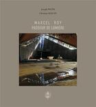 Couverture du livre « Marcel roy, passeur de lumiere » de Pacini/Malon aux éditions La Cardere