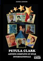 Couverture du livre « Petula Clark : artiste complète et star internationale » de Daniel Lesueur aux éditions Le Camion Blanc
